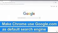 How to make Google Chrome use google.com as default search engine (step by step)