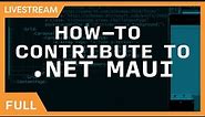 Live Stream: Get started contributing to .NET MAUI