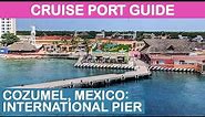 Cozumel, Mexico Cruise Port Guide: International Pier Cruise Center