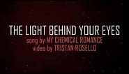 My Chemical Romance - The Light Behind Your Eyes (Lyric Video)