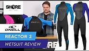 O'Neill Reactor 2 Wetsuit Walkthrough - Best Entry Level Wetsuit Featuring O'Neill Quality and Fit
