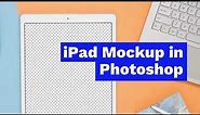 How to Create iPad Mockup in Photoshop