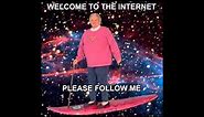 Welcome to The Internet - Please follow me