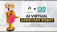 Make AI Assistant Robot with Arduino and Python | Talking robot | Arduino, Python (with instruction)