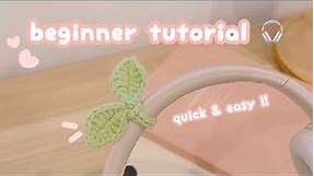 crochet headphone sprout ♡ beginner crochet tutorial | headphone accessory | crochet leaf QUICK EASY