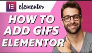 How to Add Gifs to Elementor in Wordpress! (Full Guide)
