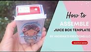 How to assemble Juice Box Template by Andrina's Kreations llc