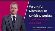 Wrongful Dismissal or Unfair Dismissal - The differences explained