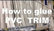 How to Glue PVC Boards Trim & Moulding