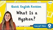 What Is a Hyphen? | KS2 English Concept for Kids