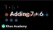 Adding 7 + 6 | Addition and subtraction within 20 | Early Math | Khan Academy
