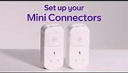 How to set up your BT Mini Connectors
