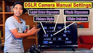 DSLR Camera Manual Settings, Light Meter Exposure, Flash Exposure, Picture Style, White Balance