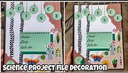 Easy Science project file decoration idea. Science file, notebook, scrapbook decoration idea.