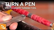 Turning a Pen with a Carbide Turning Tool (How-to Beginners Guide)