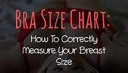 Bra Size Chart: How To Correctly Measure Your Breast Size