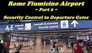 Rome Fiumicino Airport – International Departure Part 2 (Security Control to the Departure Gate)