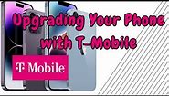 The perfect steps of upgrading your phone with T-Mobile