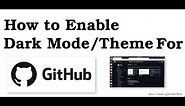 How To Enable Github Dark Theme/Dark Mode (New Feature)