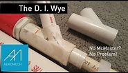 "D. I. Wye " Homemade PVC Wye Tutorial!