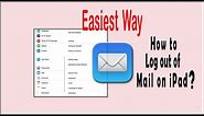 How To Log Out Mail On Ipad- 60 Seconds Tricks Reveal Now!