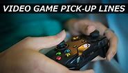 150  Video Game Pick-Up Lines for Gamers