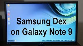 Transform Your Galaxy Note 9 into a full blown PC via Samsung DEX