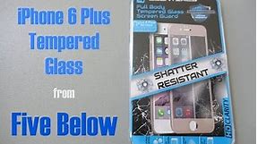 iPhone 6 Plus Tempered Glass from FIVE BELOW | Review