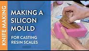 How To Make Silicon Moulds (For knife handle scales)