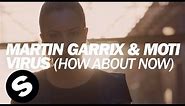Martin Garrix & MOTi - Virus (How About Now) [Official Music Video]