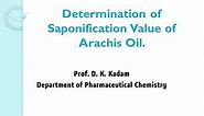 Determination of Saponification value of Arachis oil.
