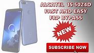 ALCATEL 1S 5024D FAST AND EASY FRP BYPASS