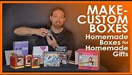 MAKE - CUSTOM BOXES | Homemade Boxes for Homemade Gifts