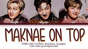 STRAY KIDS I.N 'Maknae On Top (막내온탑)' (feat. Bang Chan, Changbin) (Color Coded Lyrics)