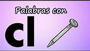 Palabras con Cl Sílabas trabadas | Aprende a leer y escribir cla cle cli clo clu