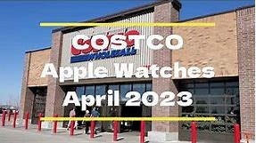 🛒 COSTCO | Apple Watches | April 2023 🛒