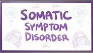 Somatic symptom disorder - causes, symptoms, diagnosis, treatment, pathology