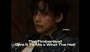 Tim Timberland-Give İt To Me x What The Hell