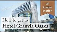 【Hotel Granvia Osaka】Directions from Osaka Station