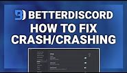 Better Discord – How to Fix Better Discord Crashing/Crash! | Complete 2022 Guide
