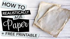 HOW TO Age Paper Realistically | TUTORIAL + FREEBIE