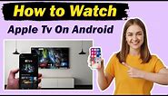 How to watch apple tv on android | Watch Apple TV on an Android Device