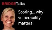 Scoring ....why vulnerability matters