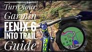 Turn your Garmin Fenix 6 Pro into a Guide on your MTB spin, by using only smartphone