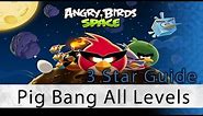 Angry Birds Space - Pig Bang All Levels 3 Star Walkthrough Levels 1-1 thru 1-30 | WikiGameGuides