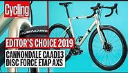 Cannondale CAAD13 Disc Force eTap AXS Review | Editor's Choice 2019 | Cycling Weekly