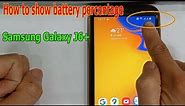 How to show battery percentage Samsung Galaxy J6+