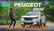 Peugeot 2008 xe "đắt" bán cho "vui" hay đối thủ xứng tầm của Creta, Seltos? | Xế Cưng Review
