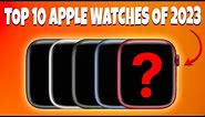 Top 10 Best apple watches of 2023 || Apple watches || Best Apple watches