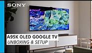 Sony | Learn how to set up and unbox the BRAVIA XR A95K 4K HDR OLED TV with smart Google TV
